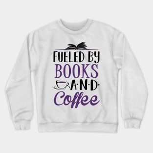 Fueled By Books and Coffee Crewneck Sweatshirt